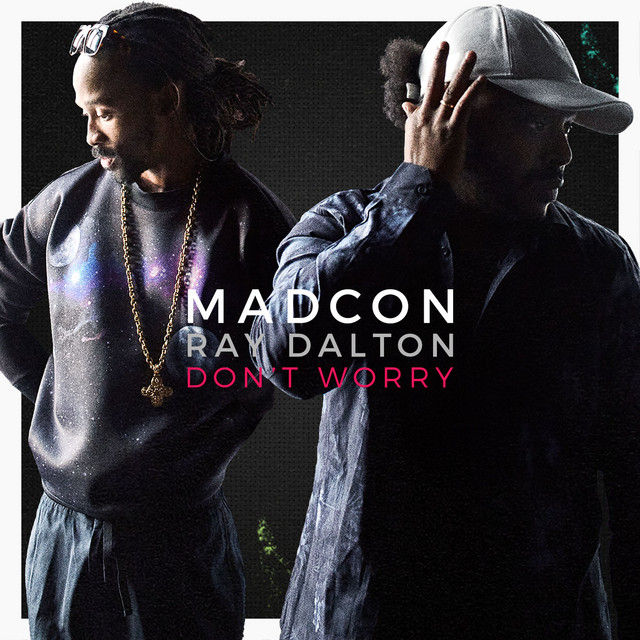 MADCON FEAT. RAY DALTON&nbsp;/&nbsp;DON'T WORRY