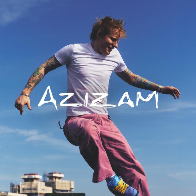 ED SHEERAN&nbsp;/&nbsp;AZIZAM